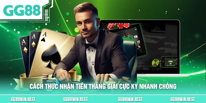 Cách thức nhận tiền thắng giải cực kỳ nhanh chóng