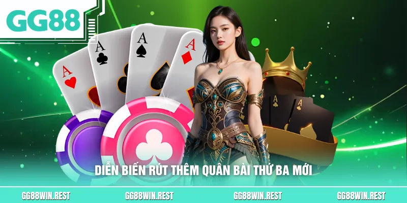 Diễn biến rút thêm quân bài thứ ba mới