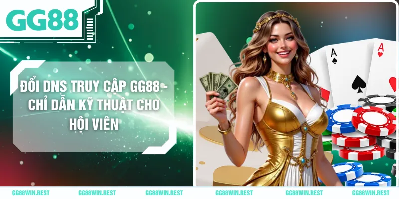 Đổi DNS Truy Cập GG88
