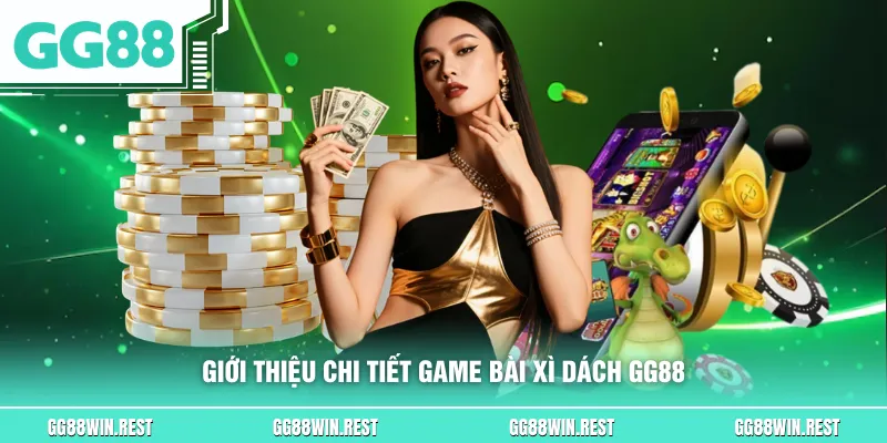 Giới thiệu chi tiết game bài xì dách GG88