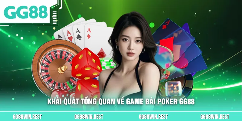 Khái quát tổng quan về game bài Poker GG88
