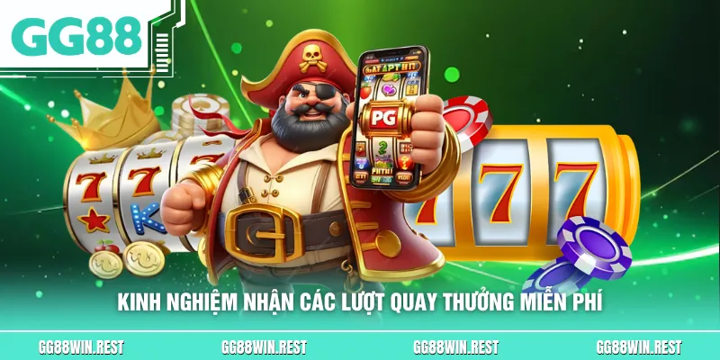 Kinh nghiệm nhận các lượt quay thưởng miễn phí