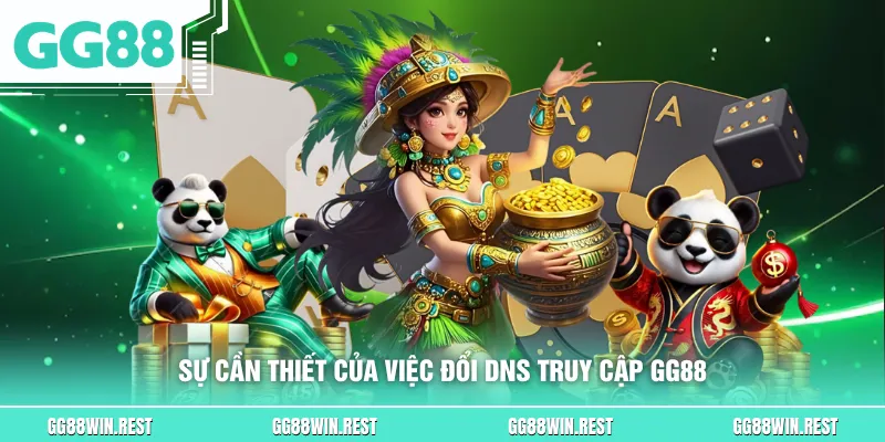 Sự cần thiết của việc đổi DNS truy cập GG88