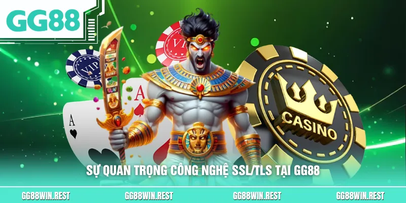 Sự quan trọng công nghệ SSL/TLS tại GG88