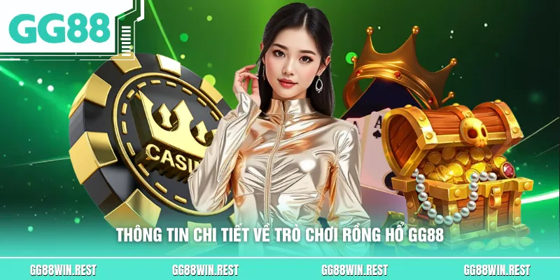 Thông tin chi tiết về trò chơi rồng hổ GG88