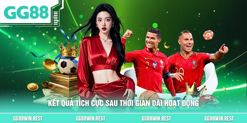 Kết quả tích cực sau thời gian dài hoạt động